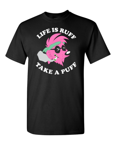 Life Is Ruff, Take a Puff on a black adult tee