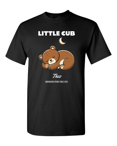 Little Cub, Hibernating Poorly on a black adult tee