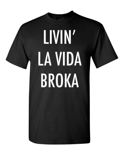 Livin' la Vida Broka on a black adult tee