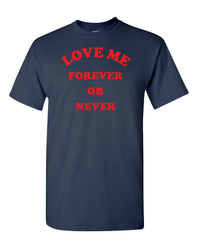Love Me Forever or Never on a navy adult tee