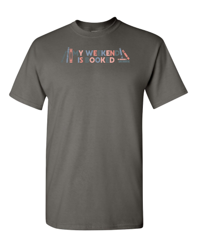 My Weekend Is Booked on a charcoal adult tee