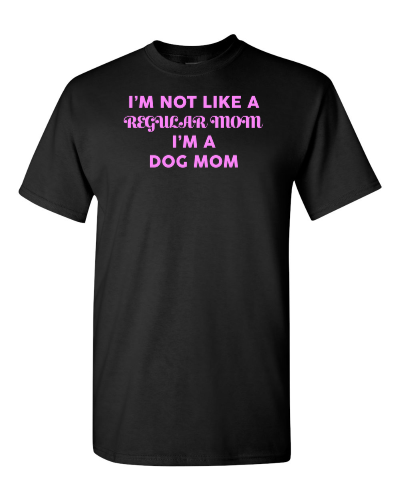 Not a Regular Mom, I'm a Dog Mom on a black adult tee