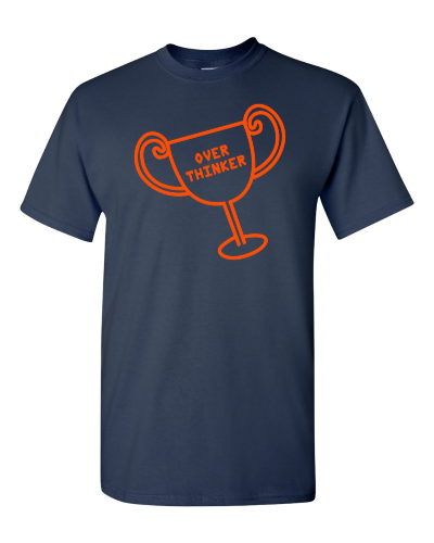 Over Thinker Trophy on a navy adult tee
