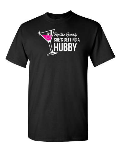 Pop the Bubbly, She's Getting a Hubby on a black adult tee
