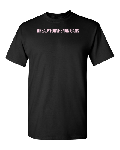 #ReadyForShenanigans on a black adult tee