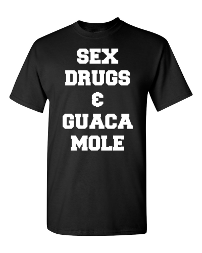 Sex, Drugs and Guacamole on a black adult tee