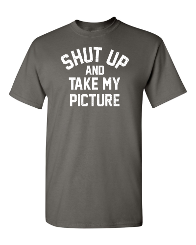 Shut Up and Take My Picture on a charcoal adult tee