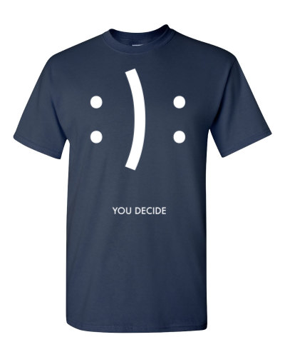 Smile or Frown, You Decide on a navy adult tee