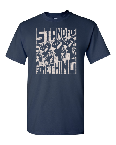 Stand for Something on a navy adult tee