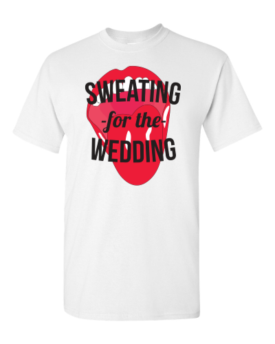 Sweating for the Wedding on a white adult tee