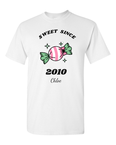 Sweet Since (Year) on a white adult tee