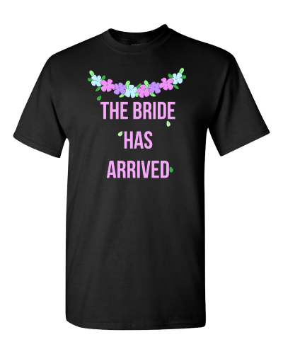 The Bride Has Arrived on a black adult tee