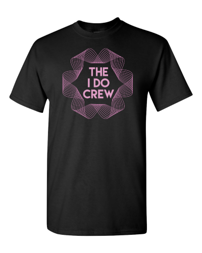 The I Do Crew on a black adult tee