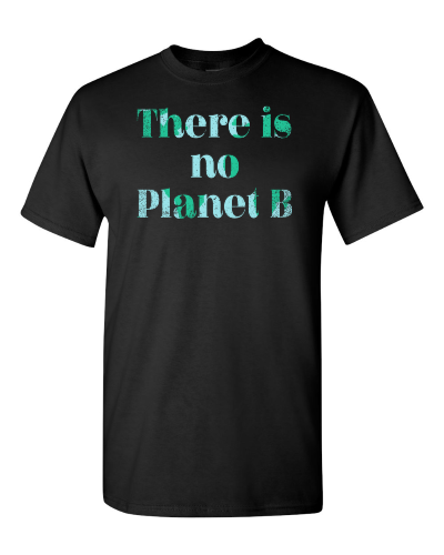 There Is No Planet B on a black adult tee