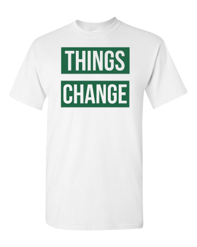 Things Change on a white adult tee