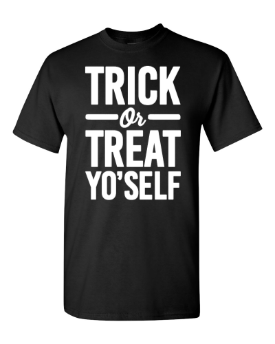 Trick or Treat Yo'Self on a black adult tee