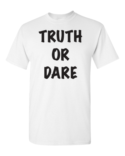 Truth or Dare on a white adult tee