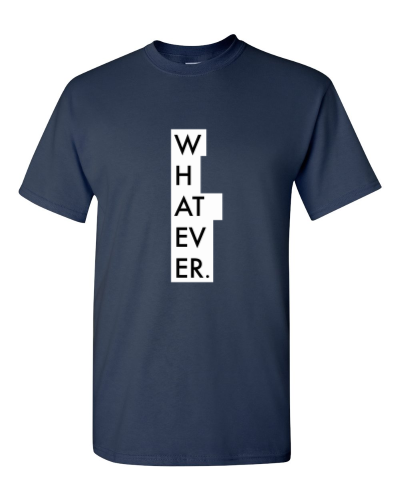 Whatever on a navy adult tee