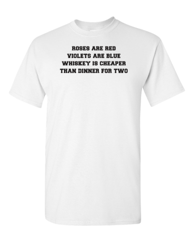 Whiskey Is Cheaper Than Dinner for Two on a white adult tee