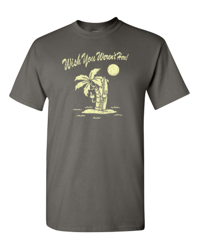 Wish You Weren't Here on a charcoal adult tee