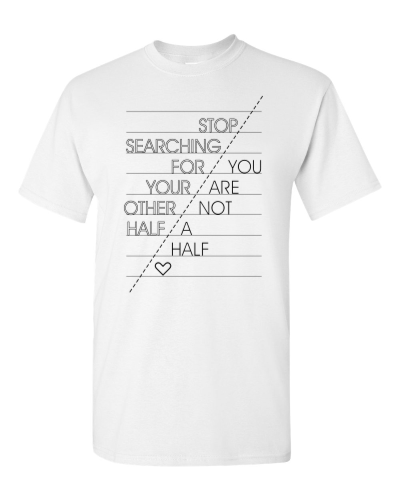 You Are Not a Half on a white adult tee