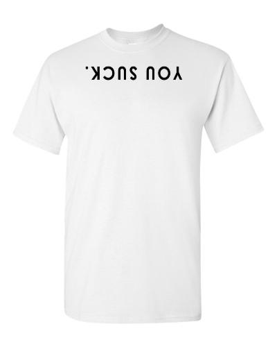 You Suck Mirrored on a white adult tee